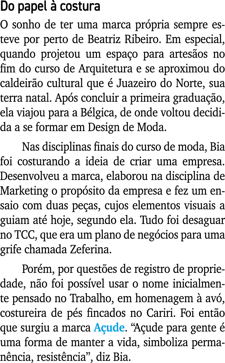 Do papel  costura O sonho de ter uma marca pr pria sempre esteve por perto de Beatriz Ribeiro. Em especial, quando p...