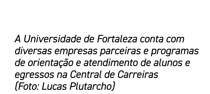 A Universidade de Fortaleza conta com diversas empresas parceiras e programas de orienta o e atendimento de alunos e...