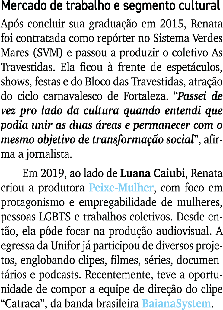 Mercado de trabalho e segmento cultural Ap s concluir sua gradua o em 2015, Renata foi contratada como rep rter no S...