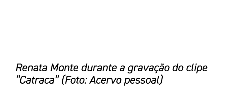 Renata Monte durante a grava o do clipe “Catraca” (Foto: Acervo pessoal)