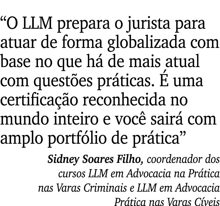 “O LLM prepara o jurista para atuar de forma globalizada com base no que h de mais atual com quest es pr ticas.   um...