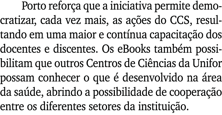 Porto refor a que a iniciativa permite democratizar, cada vez mais, as a es do CCS, resultando em uma maior e cont n...