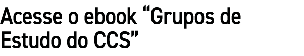 Acesse o ebook “Grupos de Estudo do CCS”