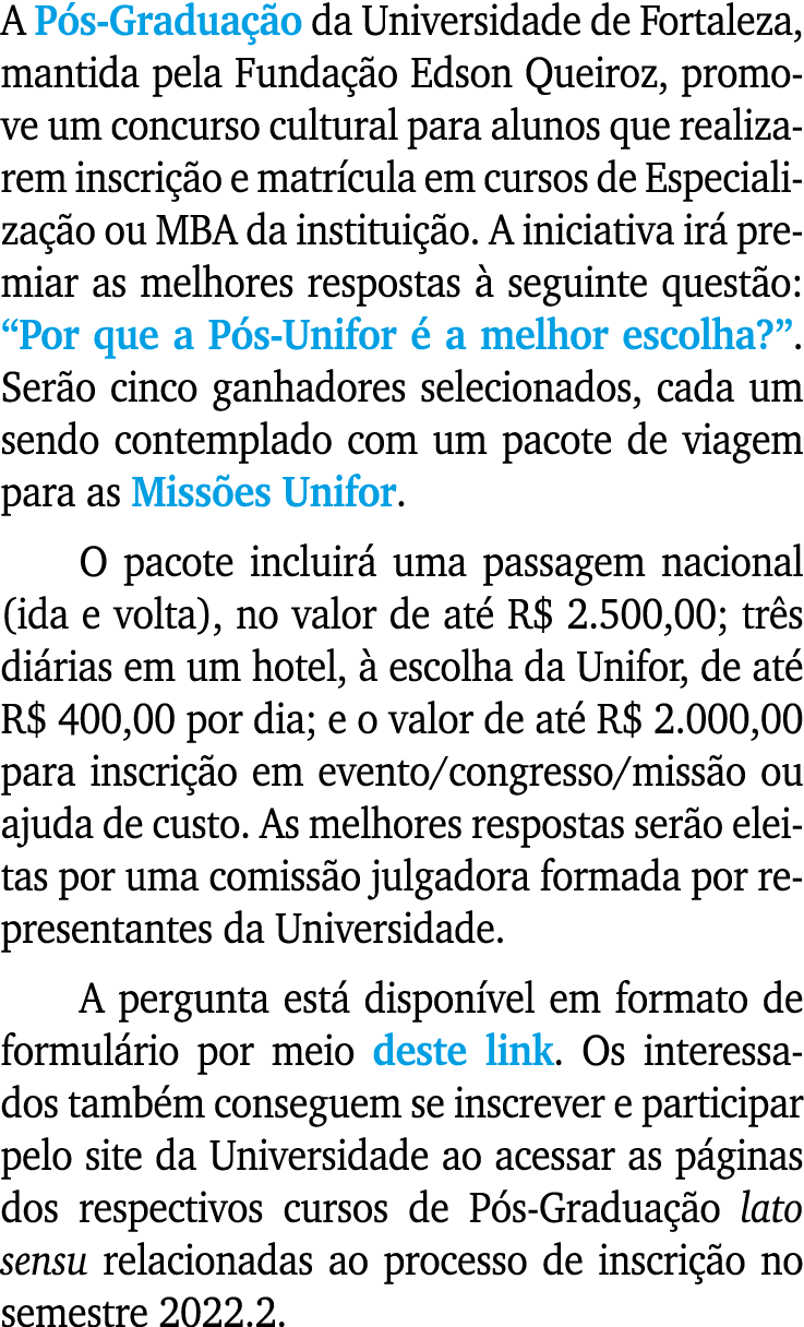 A P s-Gradua o da Universidade de Fortaleza, mantida pela Funda  o Edson Queiroz, promove um concurso cultural para ...