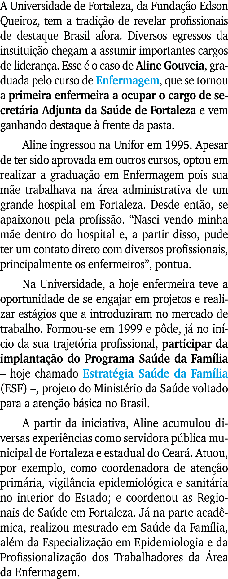 A Universidade de Fortaleza, da Funda o Edson Queiroz, tem a tradi  o de revelar profissionais de destaque Brasil af...