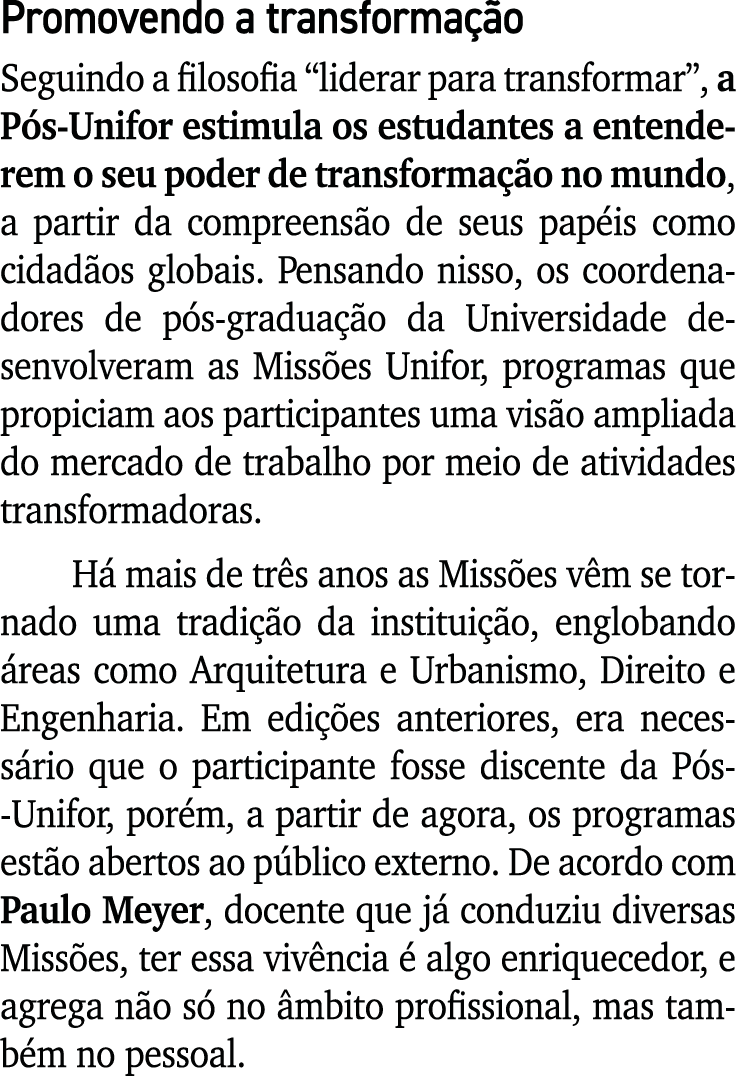 Promovendo a transforma o Seguindo a filosofia “liderar para transformar”, a P s-Unifor estimula os estudantes a ent...