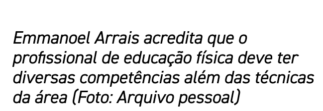 Emmanoel Arrais acredita que o profissional de educa o f sica deve ter diversas compet ncias al m das t cnicas da  r...