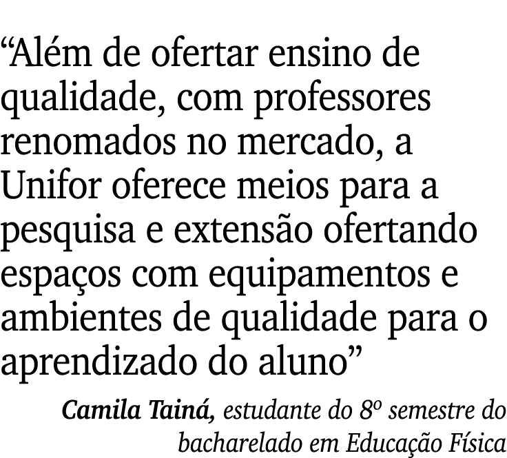 “Al m de ofertar ensino de qualidade, com professores renomados no mercado, a Unifor oferece meios para a pesquisa e ...