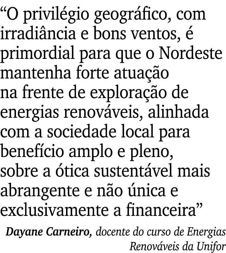 “O privil gio geogr fico, com irradi ncia e bons ventos,  primordial para que o Nordeste mantenha forte atua  o na f...