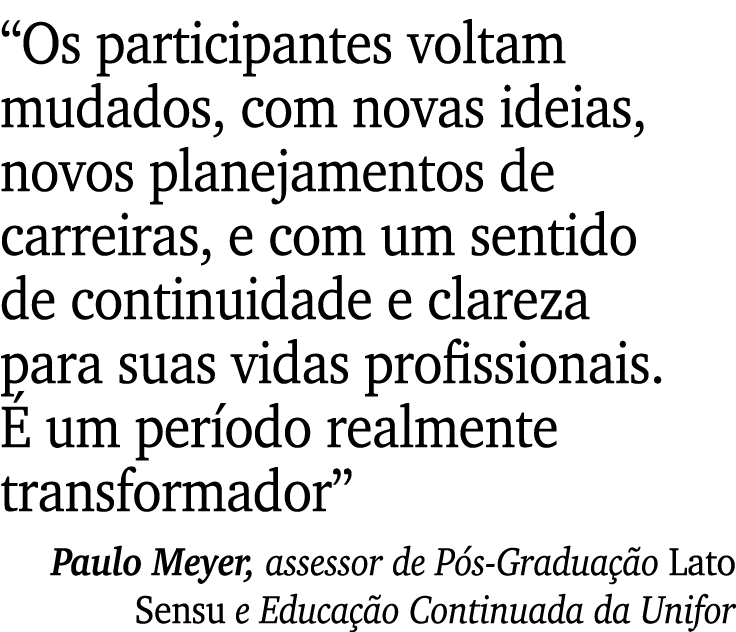 “Os participantes voltam mudados, com novas ideias, novos planejamentos de carreiras, e com um sentido de continuidad...