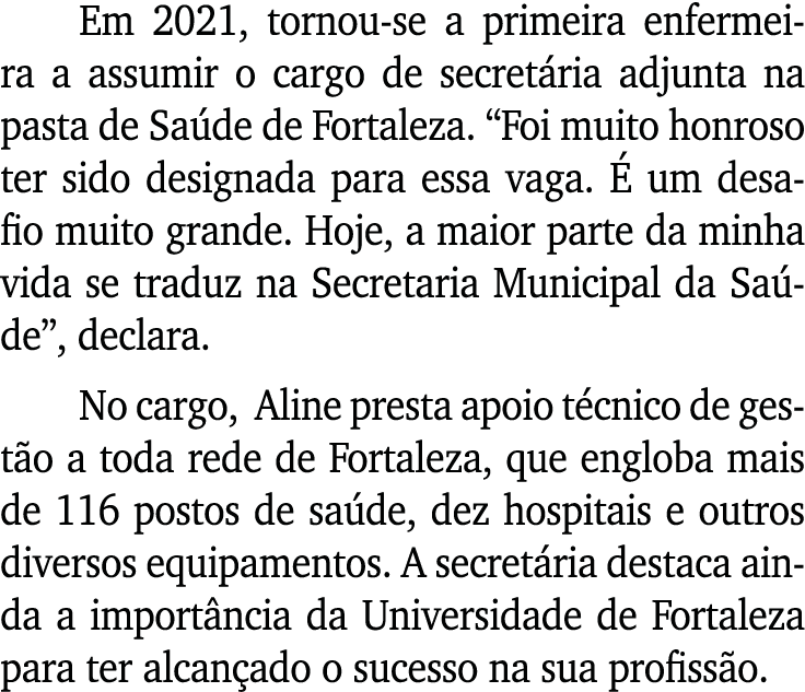 Em 2021, tornou-se a primeira enfermeira a assumir o cargo de secret ria adjunta na pasta de Sa de de Fortaleza. “Foi...