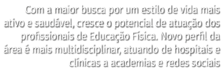 Com a maior busca por um estilo de vida mais ativo e saud vel, cresce o potencial de atua o dos profissionais de Edu...