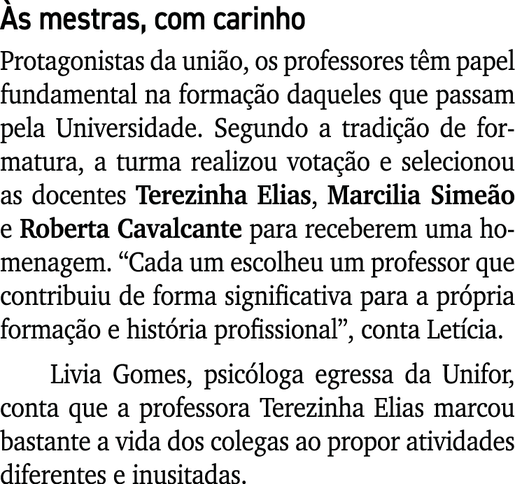  s mestras, com carinho Protagonistas da uni o, os professores t m papel fundamental na forma o daqueles que passam ...