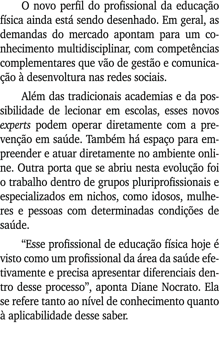 O novo perfil do profissional da educa o f sica ainda est  sendo desenhado. Em geral, as demandas do mercado apontam...