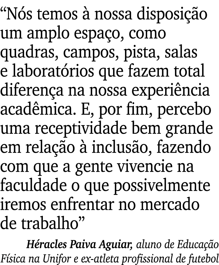 “N s temos  nossa disposi  o um amplo espa o, como quadras, campos, pista, salas e laborat rios que fazem total dife...