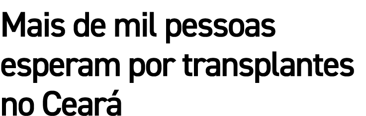 Mais de mil pessoas esperam por transplantes no Cear 