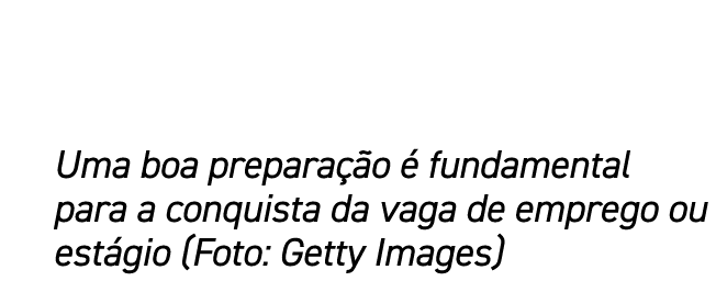 Uma boa prepara o   fundamental para a conquista da vaga de emprego ou est gio (Foto: Getty Images)