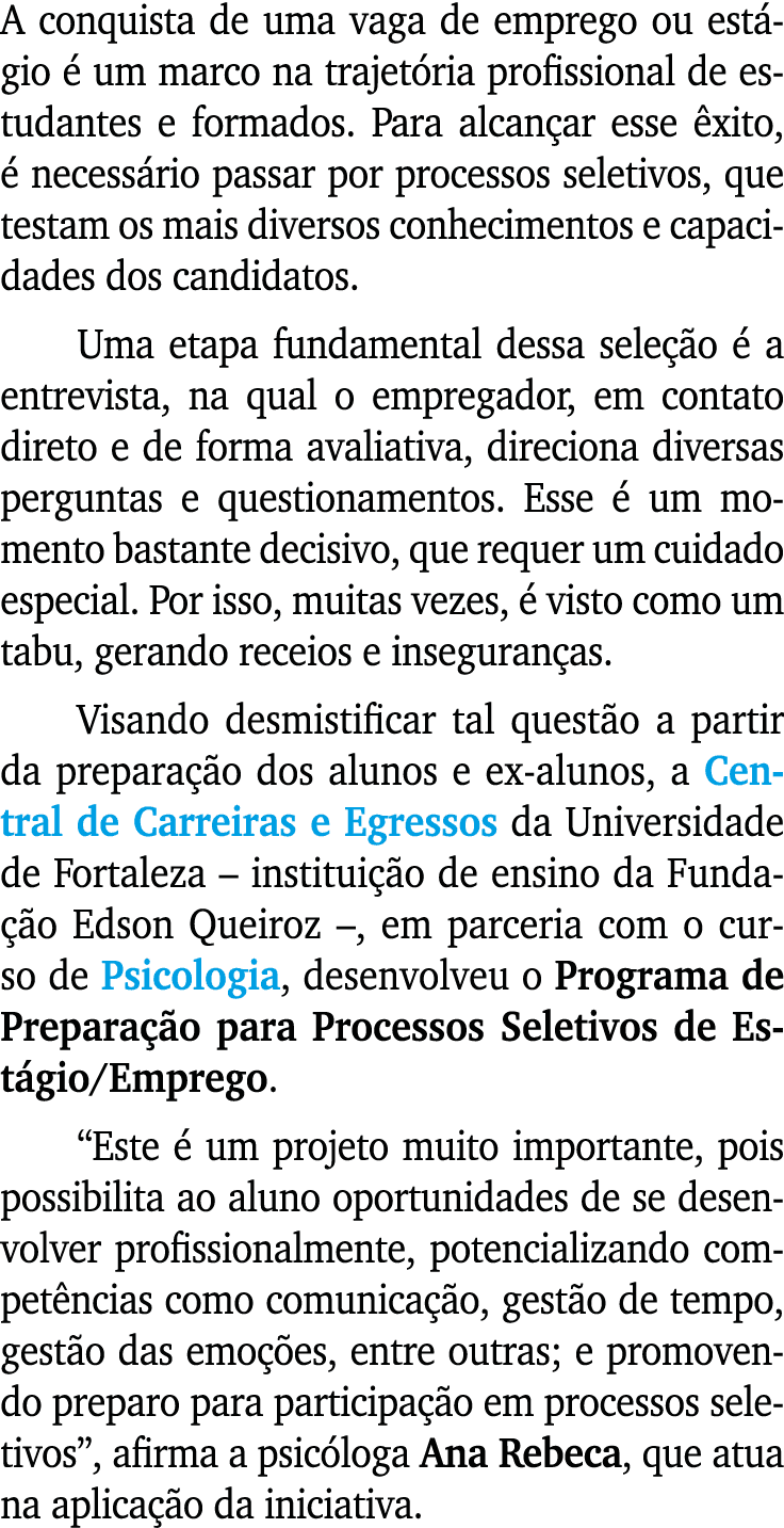 A conquista de uma vaga de emprego ou est gio  um marco na trajet ria profissional de estudantes e formados. Para al...