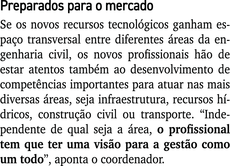 Preparados para o mercado Se os novos recursos tecnol gicos ganham espa o transversal entre diferentes reas da engen...
