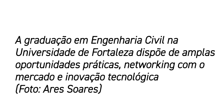 A gradua o em Engenharia Civil na Universidade de Fortaleza disp e de amplas oportunidades pr ticas, networking com ...