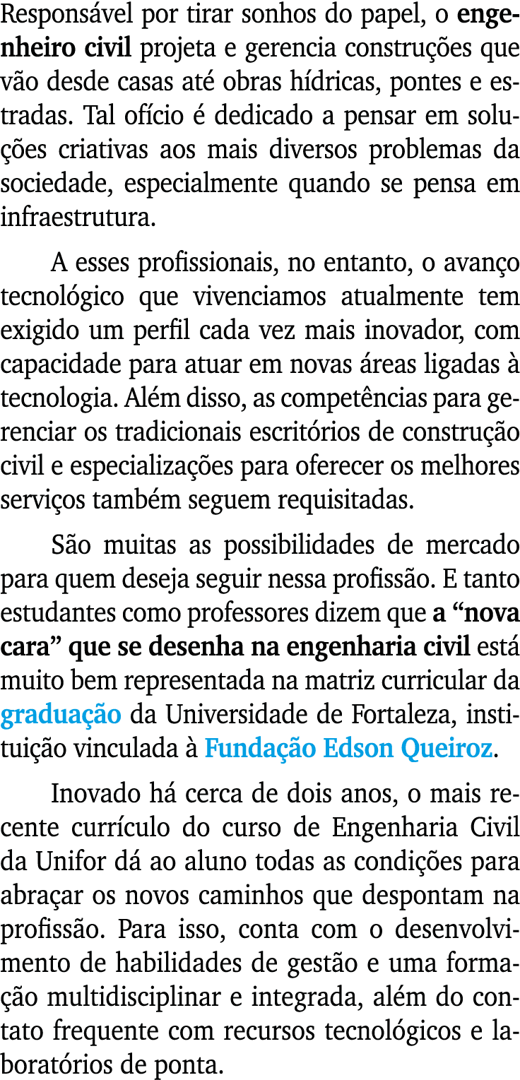 Respons vel por tirar sonhos do papel, o engenheiro civil projeta e gerencia constru es que v o desde casas at  obra...