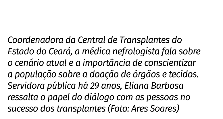 Coordenadora da Central de Transplantes do Estado do Cear , a m dica nefrologista fala sobre o cen rio atual e a impo...