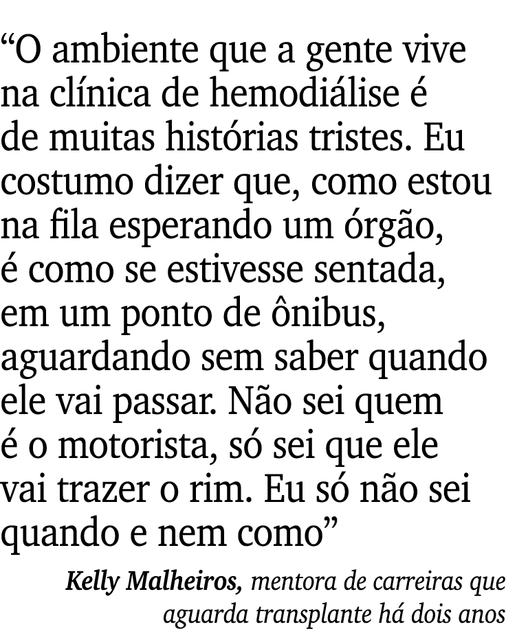 “O ambiente que a gente vive na cl nica de hemodi lise  de muitas hist rias tristes. Eu costumo dizer que, como esto...