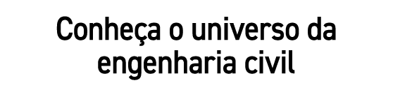 Conhe a o universo da engenharia civil