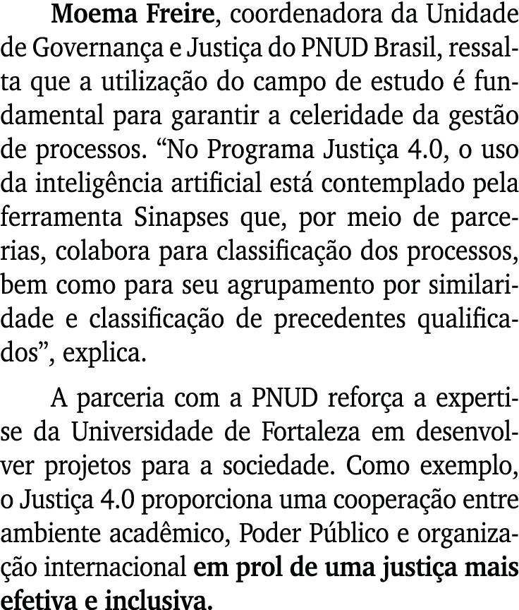 Moema Freire, coordenadora da Unidade de Governan a e Justi a do PNUD Brasil, ressalta que a utiliza o do campo de e...