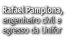Rafael Pamplona, engenheiro civil e egresso da Unifor