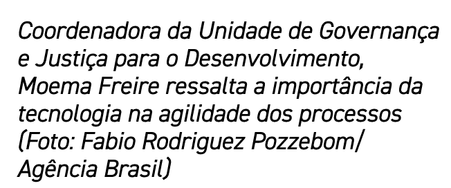 Coordenadora da Unidade de Governan a e Justi a para o Desenvolvimento, Moema Freire ressalta a import ncia da tecnol...