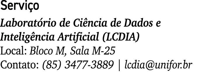 Servi o Laborat rio de Ci ncia de Dados e Intelig ncia Artificial (LCDIA) Local: Bloco M, Sala M-25 Contato: (85) 347...