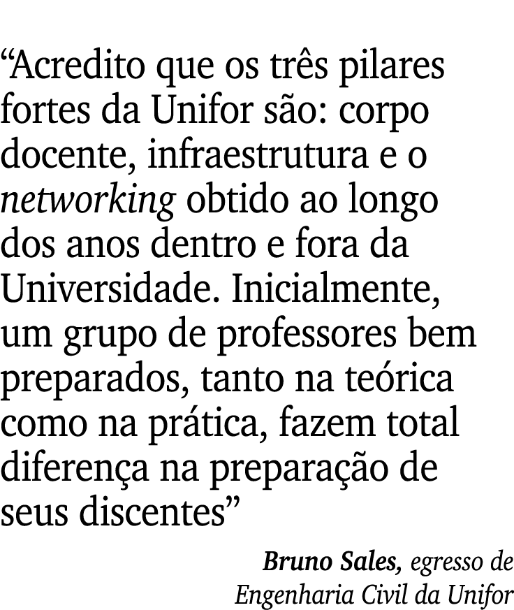 “Acredito que os tr s pilares fortes da Unifor s o: corpo docente, infraestrutura e o networking obtido ao longo dos ...