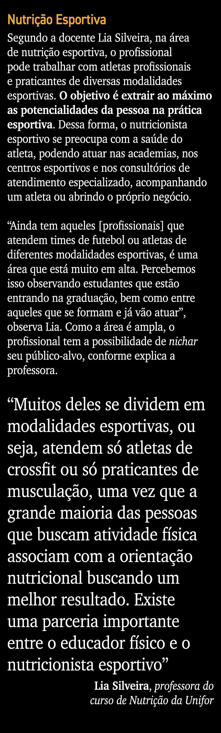 Nutri o Esportiva Segundo a docente Lia Silveira, na  rea de nutri  o esportiva, o profissional pode trabalhar com a...