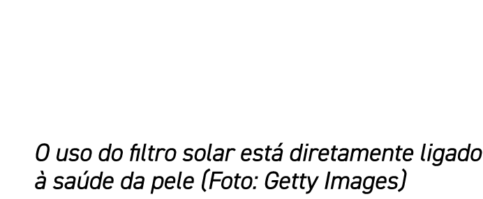 O uso do filtro solar est diretamente ligado   sa de da pele (Foto: Getty Images)
