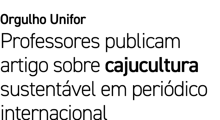 Orgulho Unifor Professores publicam artigo sobre cajucultura sustent vel em peri dico internacional 