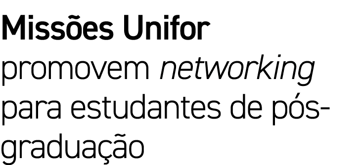 Miss es Unifor promovem networking para estudantes de p s-gradua o