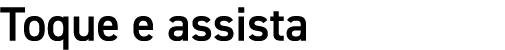 Toque e assista