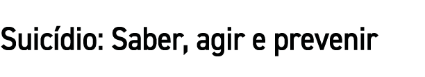 Suic dio: Saber, agir e prevenir
