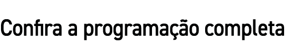 Confira a programa o completa