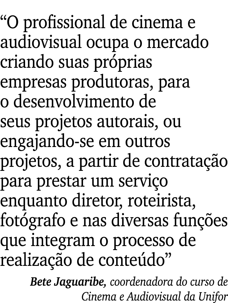 “O profissional de cinema e audiovisual ocupa o mercado criando suas pr prias empresas produtoras, para o desenvolvim...