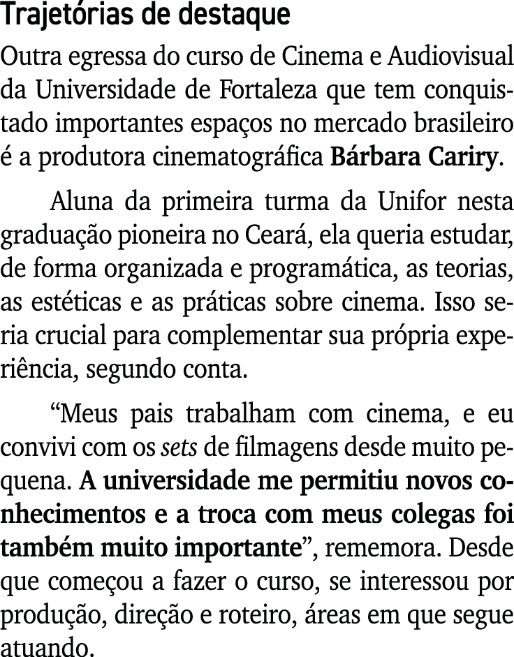 Trajet rias de destaque Outra egressa do curso de Cinema e Audiovisual da Universidade de Fortaleza que tem conquista...