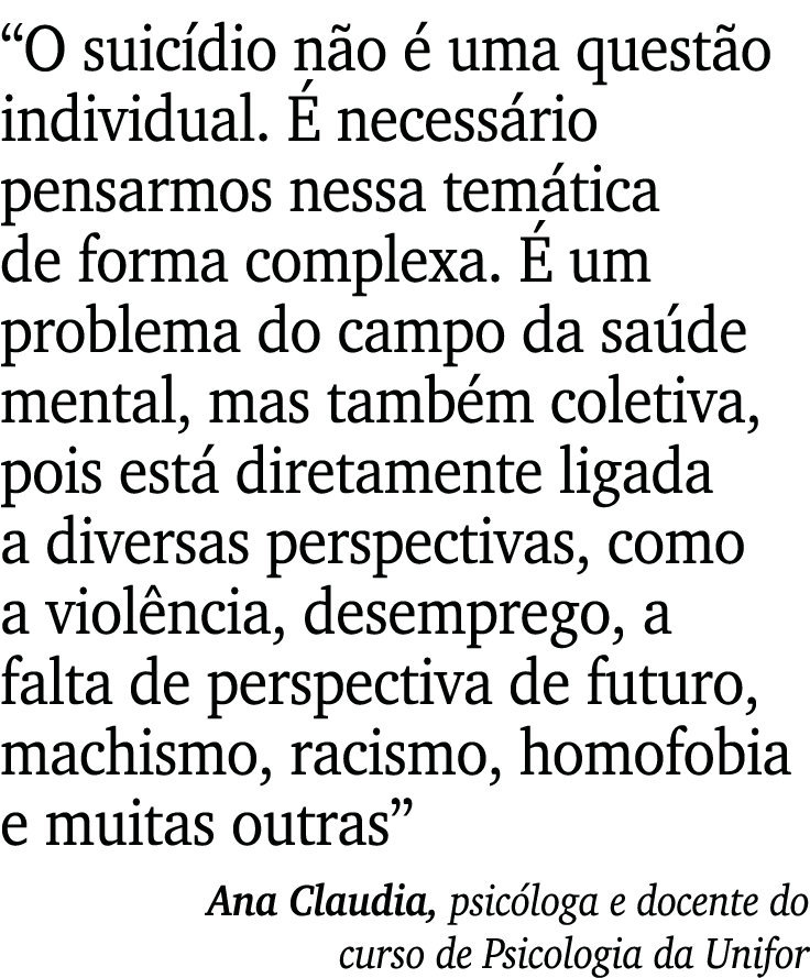 “O suic dio n o  uma quest o individual.   necess rio pensarmos nessa tem tica de forma complexa.   um problema do c...