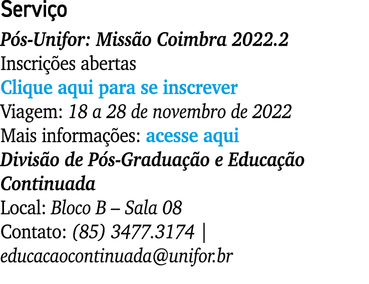 Servi o P s-Unifor: Miss o Coimbra 2022.2 Inscri es abertas Clique aqui para se inscrever Viagem: 18 a 28 de novembr...