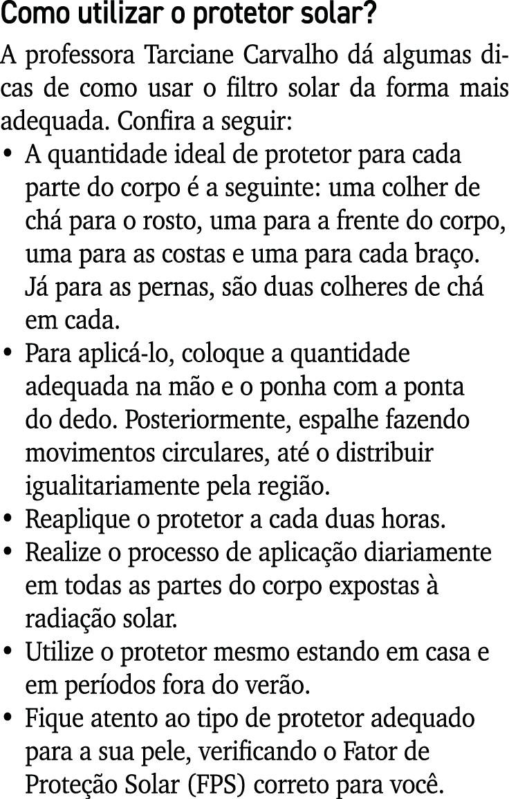 Como utilizar o protetor solar? A professora Tarciane Carvalho d algumas dicas de como usar o filtro solar da forma ...