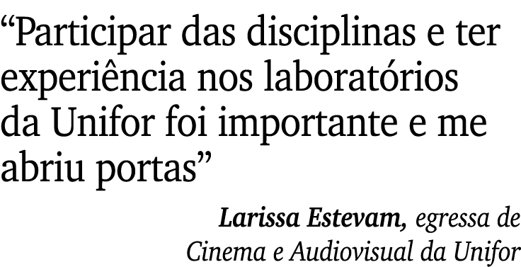 “Participar das disciplinas e ter experi ncia nos laborat rios da Unifor foi importante e me abriu portas” Larissa Es...