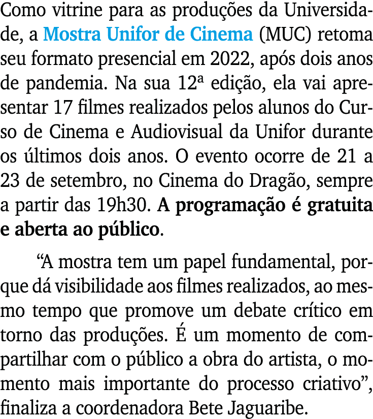Como vitrine para as produ es da Universidade, a Mostra Unifor de Cinema (MUC) retoma seu formato presencial em 2022...