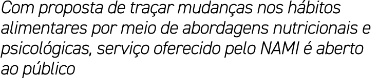 Com proposta de tra ar mudan as nos h bitos alimentares por meio de abordagens nutricionais e psicol gicas, servi o o...