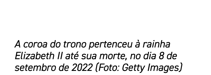 A coroa do trono pertenceu  rainha Elizabeth II at  sua morte, no dia 8 de setembro de 2022 (Foto: Getty Images)
