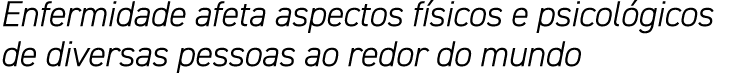 Enfermidade afeta aspectos f sicos e psicol gicos de diversas pessoas ao redor do mundo